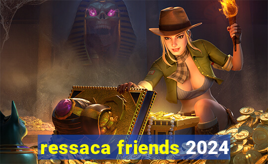 ressaca friends 2024